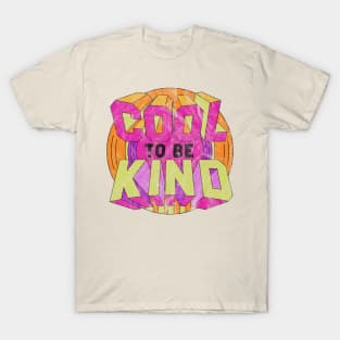 cool to be kind T-Shirt